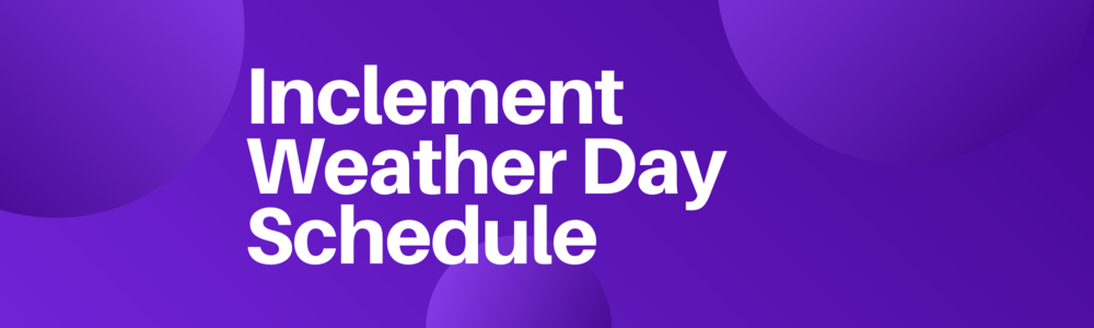 Inclement Weather Day Schedule