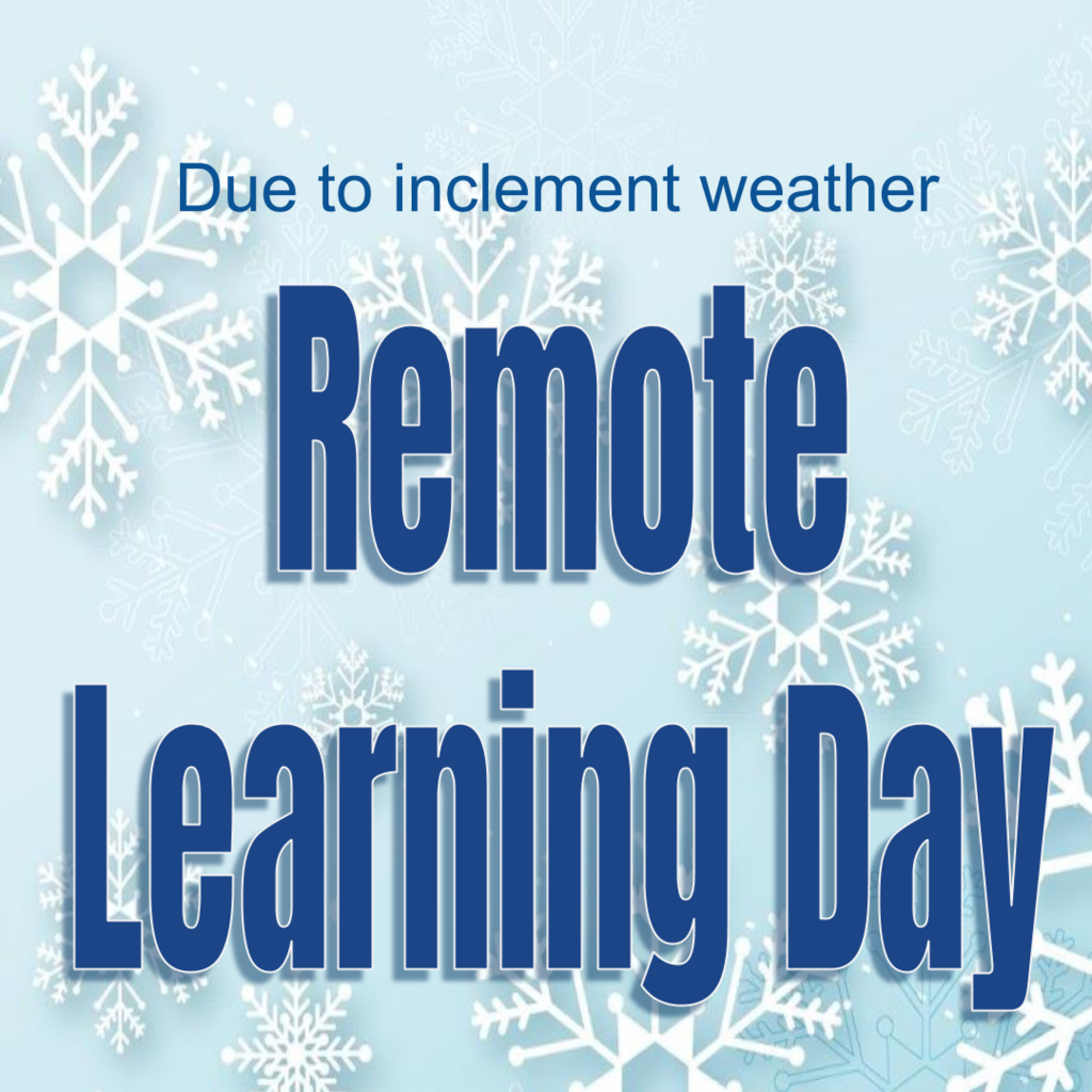 Due to inclement weather Remote Learning Day